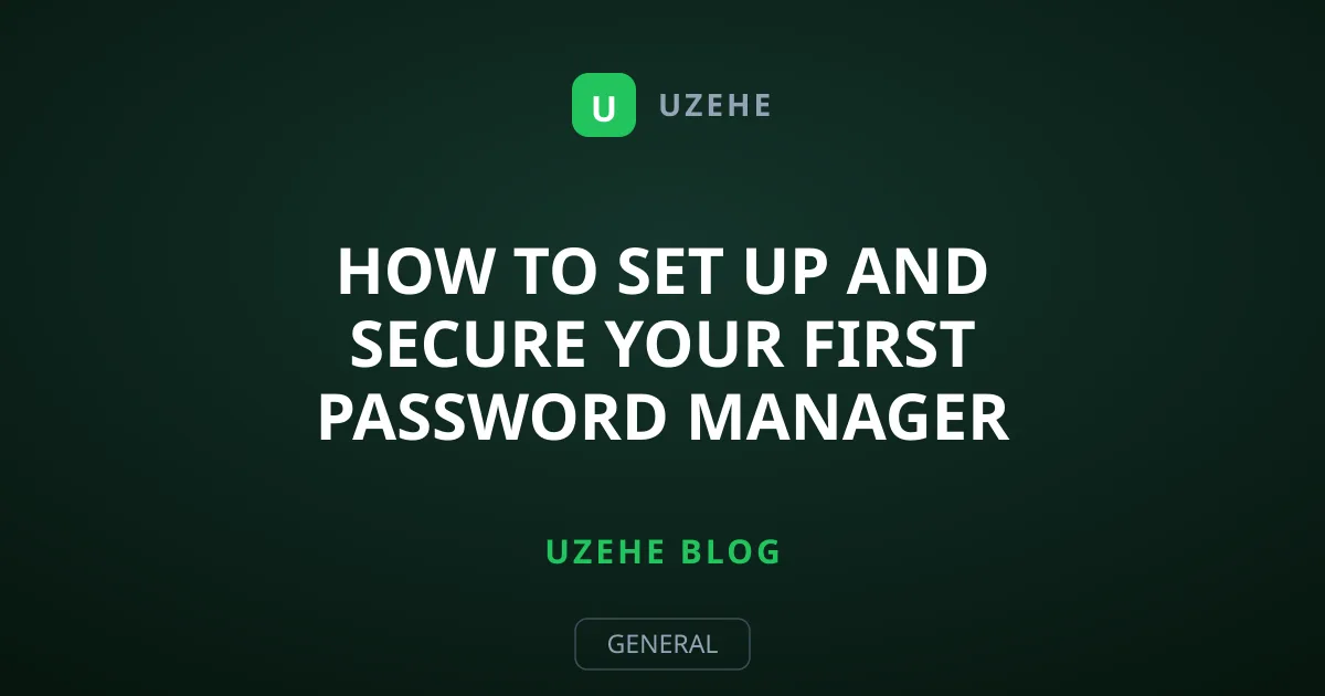 How to Set Up and Secure Your First Password Manager